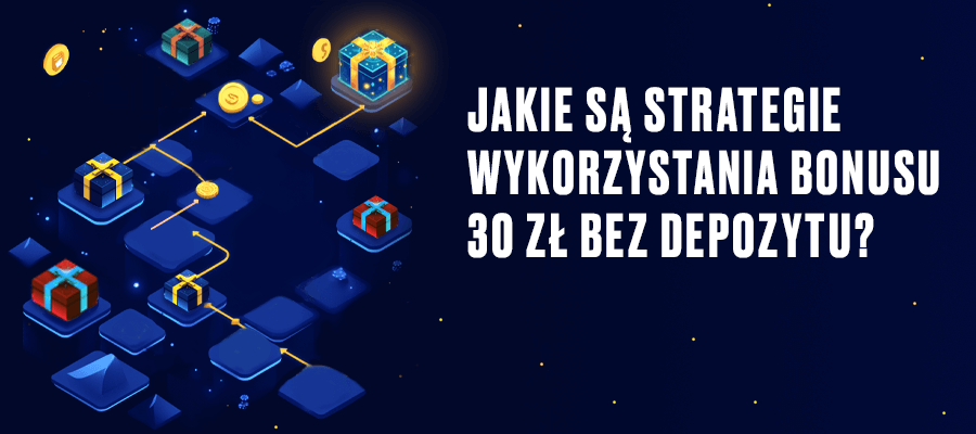 Strategie wykorzystania bonusu 30 zł bez depozytu